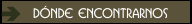 D&oacute;nde encontrarnos